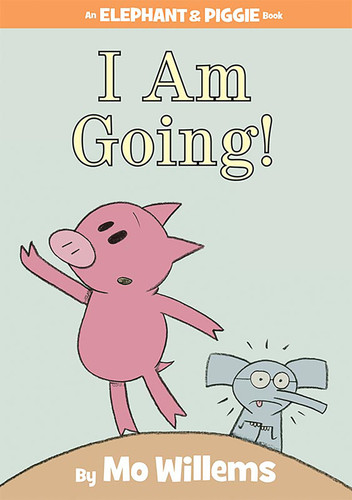 I Am Going!-An Elephant and Piggie Book by Mo Willems, 9781423119906