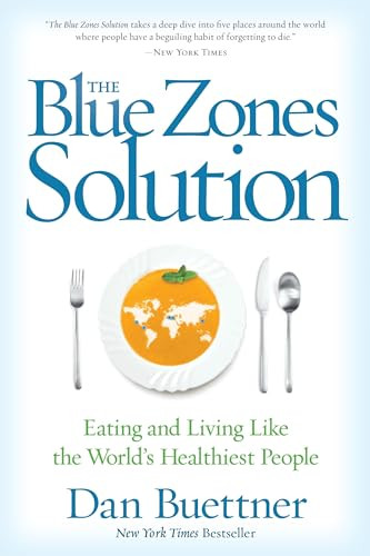 Blue Zones Solution, The (Eating and Living Like the World's Healthiest People) by Dan Buettner, 9781426216558