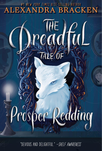 The Dreadful Tale of Prosper Redding-The Dreadful Tale of Prosper Redding, Book 1 by Alexandra Bracken, 9781484790106