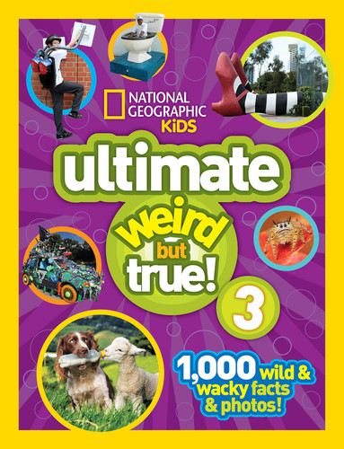 National Geographic Kids Ultimate Weird But True 3 (1,000 Wild & Wacky Facts & Photos!) - 9781426320682 by National Geographic Kids, 9781426320682