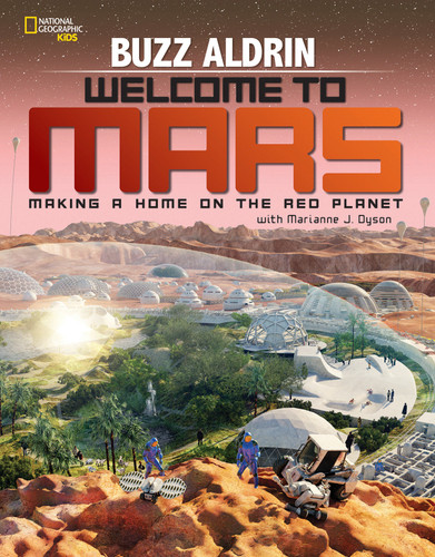 Welcome to Mars (Making a Home on the Red Planet) by Buzz Aldrin, 9781426322068