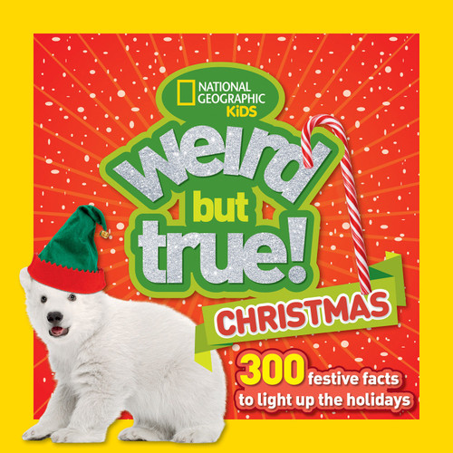 Weird But True! Christmas (300 Festive Facts to Light Up the Holidays) - 9781426328893 by National Geographic Kids, 9781426328893