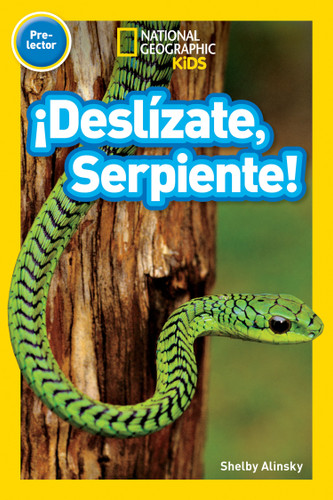 National Geographic Readers: ¡Deslízate, Serpiente! (Pre-reader)-Spanish Edition by Shelby Alinsky, 9781426333743