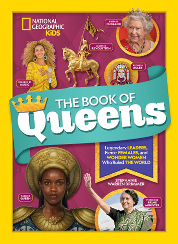 The Book of Queens (Legendary Leaders, Fierce Females, and Wonder Women Who Ruled the World) by Stephanie Warren Drimmer, 9781426335365