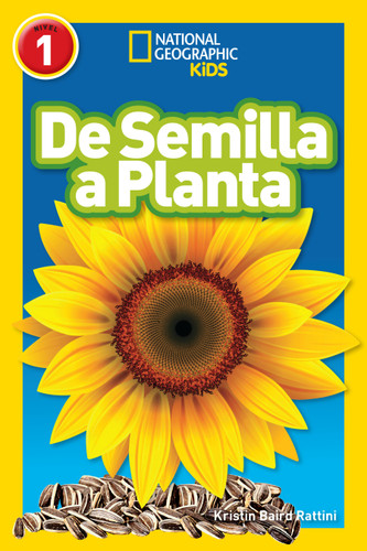 National Geographic Readers: De Semilla a Planta (L1) (Spanish Edition) - 9781426337307 by Kristin Baird Rattini, 9781426337307