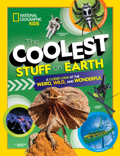 The Coolest Stuff on Earth (A Closer Look at the Weird, Wild, and Wonderful) - 9781426338588 by National Geographic, Kids, 9781426338588