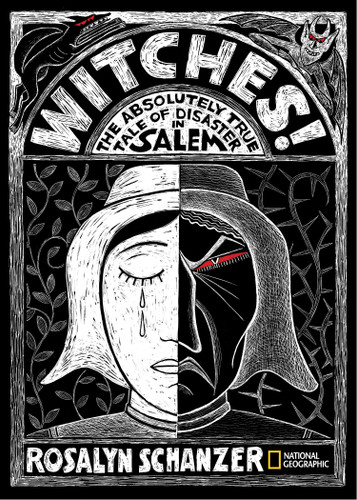 Witches (The Absolutely True Tale of Disaster in Salem) by Rosalyn Schanzer, 9781426308697