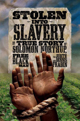 Stolen into Slavery (The True Story of Solomon Northup, Free Black Man) by Dennis Brindell Fradin, 9781426309373