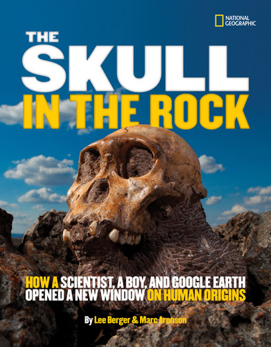 Skull in the Rock, The (How a Scientist, a Boy, and Google Earth Opened a New Window on Human Origins) by Marc Aronson, 9781426310102
