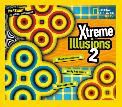 Xtreme Illusions 2 (Mind-Blowing Illusions, Wacky Brain Teasers, Awesome Puzzles) - 9781426319754 by National Geographic, 9781426319754