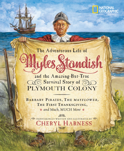 Adventurous Life of Myles Standish and the Amazing-but-True Survival Story of Plymouth Colony, The - 9780792259183 by Cheryl Harness, 9780792259183