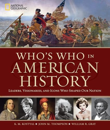 Who's Who in American History (Leaders, Visionaries, and Icons Who Shaped Our Nation) by John M. Thompson, 9781426218347