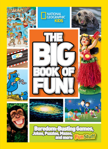 Big Book of Fun!, The (Boredom-Busting Games, Jokes, Puzzles, Mazes, and More Fun Stuff) by National Geographic, 9781426306617