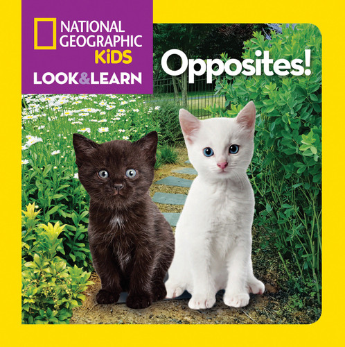 National Geographic Kids Look & Learn: Opposites! by National Geographic Kids, 9781426310430