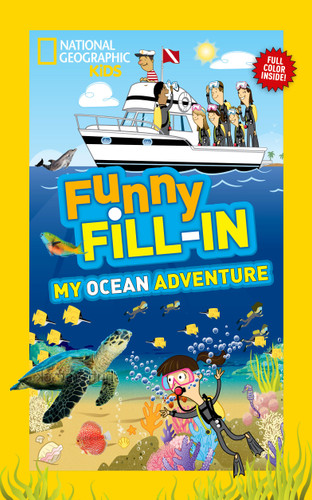 National Geographic Kids Funny Fill-In: My Ocean Adventure by Kay Boatner, 9781426316432