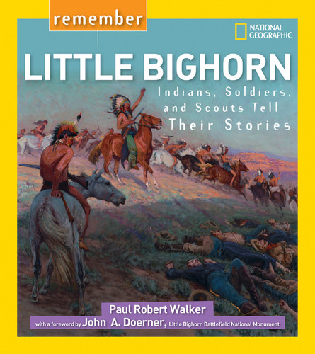 Remember Little Bighorn (Indians, Soldiers, and Scouts Tell Their Stories) by Paul Walker, 9781426322464