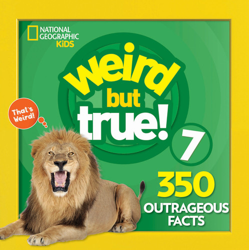 Weird But True 7: Expanded Edition (350 Outrageous Facts) by National Geographic Kids, 9781426331169