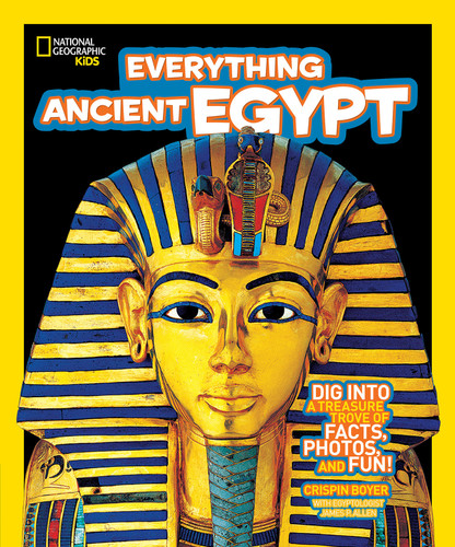 National Geographic Kids Everything Ancient Egypt (Dig Into a Treasure Trove of Facts, Photos, and Fun) - 9781426308413 by Crispin Boyer, 9781426308413