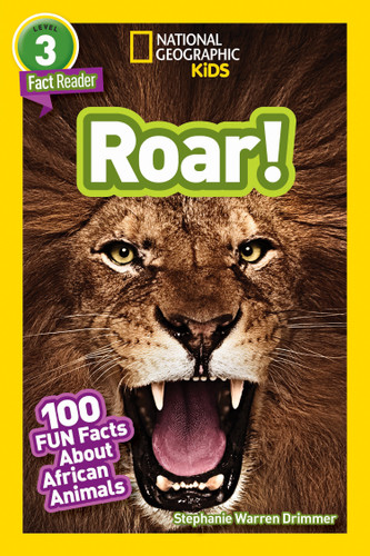 Roar! (National Geographic Kids Readers, Level 3/Fact Reader) (100 Fun Facts About African Animals) - 9781426332425 by Stephanie Warren Drimmer, National Geographic Kids, 9781426332425
