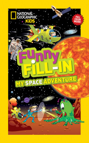 National Geographic Kids Funny Fill-In: My Space Adventure by Emily Krieger, 9781426313547
