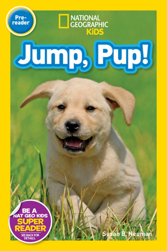 Jump, Pup! (National Geographic Kids Readers, Pre-Reader) - 9781426315084 by Susan B. Neuman, National Geographic Kids, 9781426315084