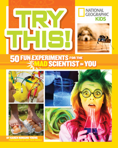Try This! (50 Fun Experiments for the Mad Scientist in You) by Karen Romano Young, 9781426317118