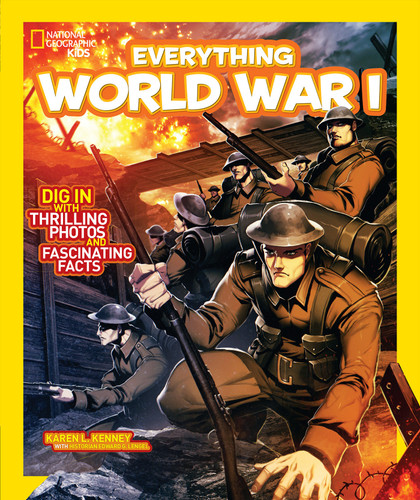 National Geographic Kids Everything World War I (Dig in With Thrilling Photos and Fascinating Facts) - 9781426317156 by Karen L. Kenney, 9781426317156