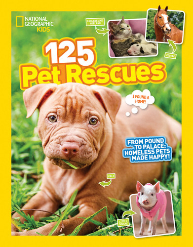 125 Pet Rescues (From Pound to Palace: Homeless Pets Made Happy) - 9781426327360 by National Geographic Kids, 9781426327360