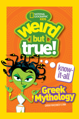 Weird But True! Know-It-All Greek Mythology - 9781426331893 by Sarah Wassner Flynn, National Geographic Kids, 9781426331893