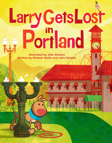 Larry Gets Lost in Portland by John Skewes, John Skewes, Michael Mullin, 9781570616792