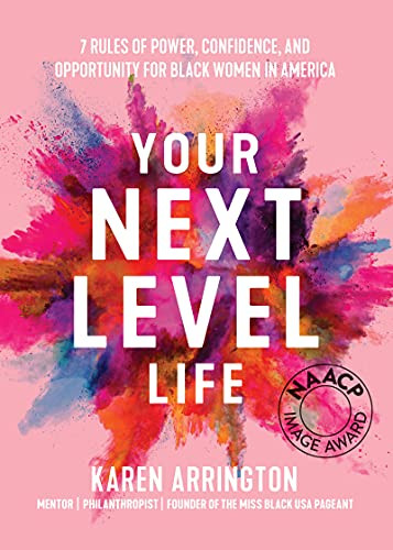 Your Next Level Life (7 Rules of Power, Confidence, and Opportunity for Black Women in America (Gift for black women)) - 9781684812721 by Karen Arrington, 9781684812721