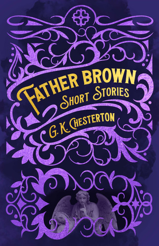 Father Brown Short Stories - 9781398824652 by G. K. Chesterton Father Brown Short Stories - 9781398824652 by G. K. Chesterton