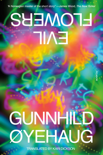 Evil Flowers (Stories) - 9781250321800 by Gunnhild Øyehaug, Kari Dickson, 9781250321800 Evil Flowers (Stories) - 9781250321800 by Gunnhild Øyehaug, Kari Dickson, 9781250321800