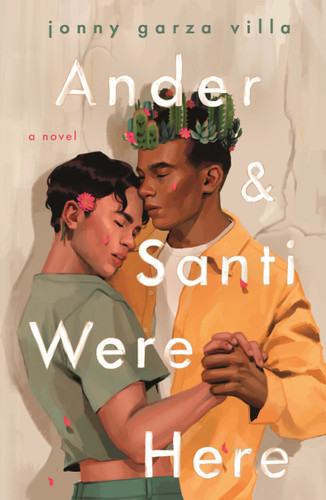 Ander & Santi Were Here (A Novel) - 9781250323392 by Jonny Garza Villa, 9781250323392