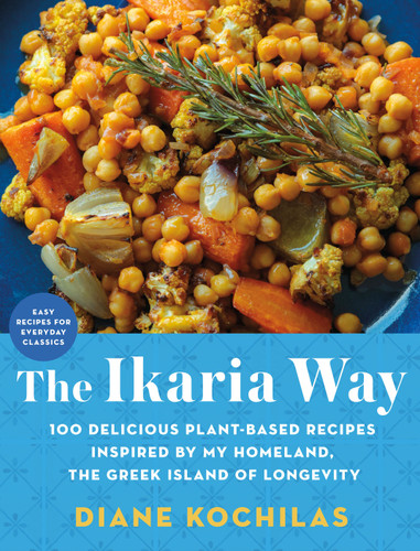 The Ikaria Way (100 Delicious Plant-Based Recipes Inspired by My Homeland, the Greek Island of Longevity) by Diane Kochilas, 9781250880000