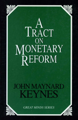 Tract on Monetary Reform by John Maynard Keynes, 9781573927932