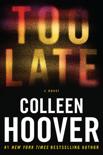 Too Late (Definitive Edition) by Colleen Hoover, 9781538756591 Too Late (Definitive Edition) by Colleen Hoover, 9781538756591