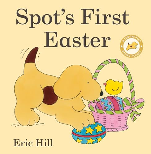 Spot's First Easter (A Lift-the-Flap Easter Classic) by Eric Hill, Eric Hill, 9780241658048