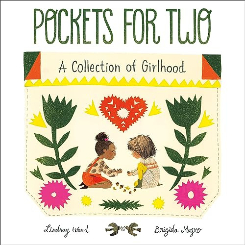 Pockets for Two (A Collection of Girlhood) by Lindsay Ward, Brizida Magro, 9780063247765