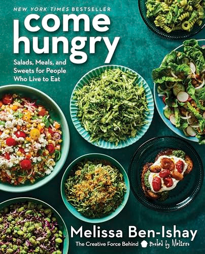 Come Hungry (Salads, Meals, and Sweets for People Who Live to Eat) by Melissa Ben-Ishay, 9780063299276
