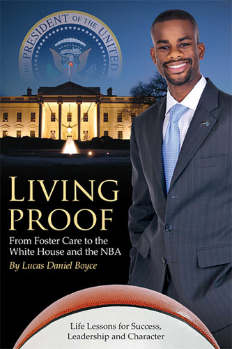 Living Proof (From Foster Care to the White House and the NBA) by Lucas Daniel Boyce, 9781599322575