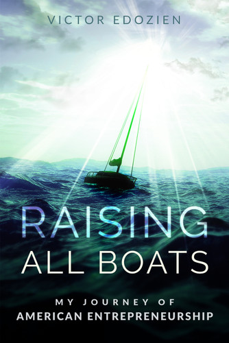 Raising All Boats (My Journey Of American Entrepreneurship) by Victor Edozien, 9781599327396