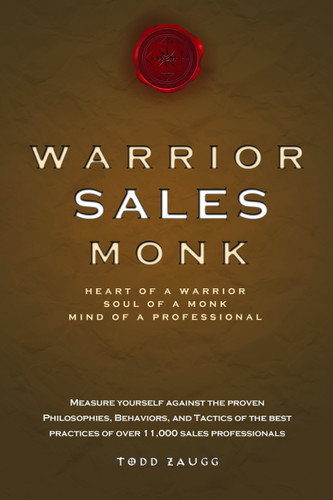 Warrior Sales Monk (Heart Of A Warrior, Soul Of A Monk, Mind Of A Professional) by Todd Zaugg, 9781599321523