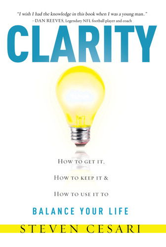 Clarity (HowTo Get It, How To Keep It & How To Use It to Balance Your LIfe) by Steven Cesari, 9781599322148 Clarity (HowTo Get It, How To Keep It & How To Use It to Balance Your LIfe) by Steven Cesari, 9781599322148