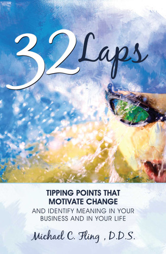 32 Laps (Tipping Points That Motivate Change And Identify Meaning In Your Business and In Your Life) by Michael C. Fling, 9781599323671