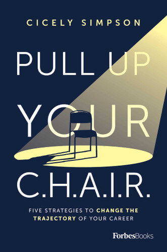 Pull Up Your C.H.A.I.R. (Five Strategies to Change the Trajectory of Your Career) by Cicely Simpson, 9781955884167