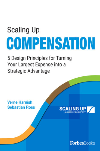 Scaling Up Compensation (5 Design Principles for Turning Your Largest Expense into a Strategic Advantage) by Verne Harnish, Sebastian Ross, 9781955884181