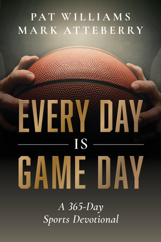 Every Day Is Game Day (A 365-Day Sports Devotional) by Pat Williams, Mark Atteberry, 9781642253146