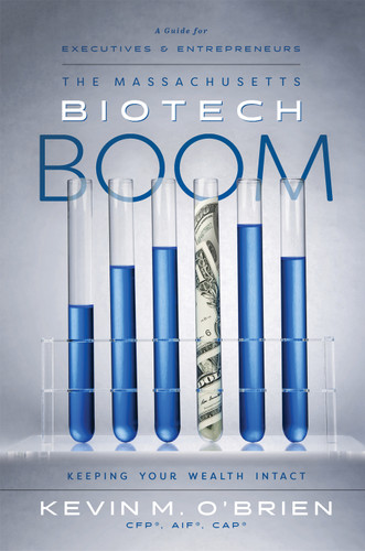 The Massachusetts Biotech Boom (Keeping Your Wealth Intact) by Kevin M. O'Brien, 9781599328805