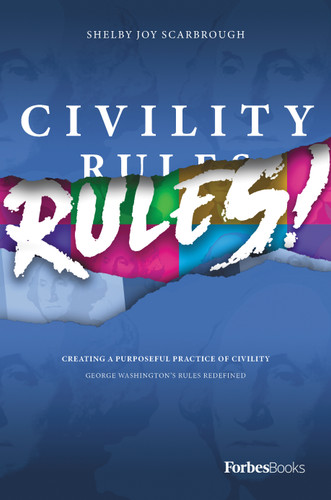 Civility Rules! (Creating a Purposeful Practice of Civility) by Shelby Joy Scarbrough, 9781950863402